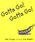 Gotta Go! Gotta Go!