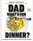 Dad, What's for Dinner?