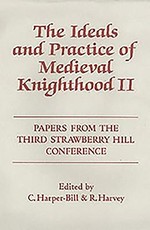 The Ideals and Practice of Medieval Knighthood, Volume II