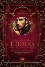 IDIOTAS. Fiodoro Dostojevskio šedevras, vadinamas „viena iš nuostabiausių kada nors parašytų knygų“ – kolekcinis riboto tiražo leidimas iš serijos AUKSINIS OBUOLYS