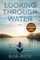 Looking Through Water