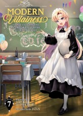 Modern Villainess: It's Not Easy Building a Corporate Empire Before the Crash (Light Novel) Vol. 7