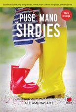 PUSĖ MANO ŠIRDIES: jaudinantis lietuvių emigrantės, netekusios dukros Anglijoje, pasakojimas