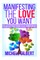 Manifesting The Love You Want