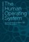 The Human Operating System