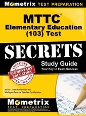 MTTC Elementary Education (103) Test Secrets Study Guide