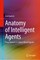 Anatomy of Intelligent Agents
