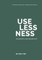 Uselessness
