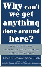 Why Can't We Get Anything Done Around Here?: The Smart Manager's Guide to Executing the Work That Delivers Results
