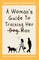 A Woman's Guide to Training Her (Dog) Man