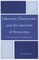 Libraries, Classrooms, and the Interests of Democracy