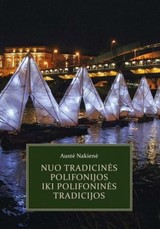 Nuo tradicinės polifonijos iki polifoninės tradicijos: lietuvių muzikos kaita XX-XXI a.