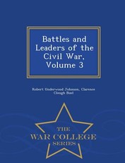 Battles and Leaders of the Civil War, Volume 3 - War College Series