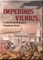 IMPERINIS VILNIUS. Prasilenkiantys Aleksandro I ir Napoleono likimai