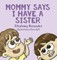 Mommy Says I Have a Sister