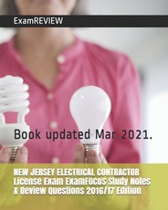 NEW JERSEY ELECTRICAL CONTRACTOR License Exam ExamFOCUS Study Notes & Review Questions 2016/17 Edition