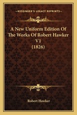 A New Uniform Edition Of The Works Of Robert Hawker V1 (1826)