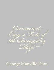 Cormorant Crag a Tale of the Smuggling Days