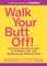 Walk Your Butt Off!