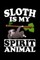 Sloth Is My Spirit Animal
