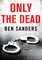 Only the Dead