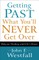 Getting Past What You'll Never Get Over