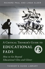 Paul, R: Critical Thinker's Guide to Educational Fads