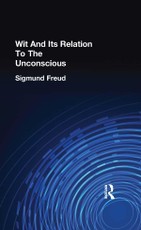 Freud, S: Wit And Its Relation To The Unconscious