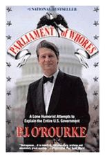 Parliament of Whores: A Lone Humorist Attempts to Explain the Entire U.S. Government