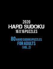 2020 Hard Sudoku 16 X 16 Puzzles 80 Hard Sudoku Puzzles For Adults (Vol. 2)