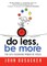 do less, be more
