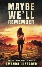 Maybe We'll Remember