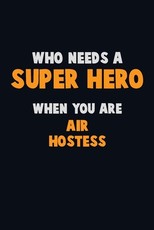 Who Need A SUPER HERO, When You Are Air Hostess