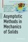 Asymptotic Methods in Mechanics of Solids