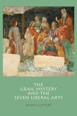 The Grail Mystery and the Seven Liberal Arts