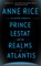 Prince Lestat and the Realms of Atlantis