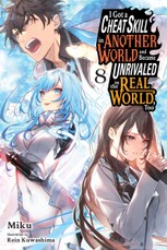I Got a Cheat Skill in Another World and Became Unrivaled in the Real World, Too, Vol. 8 (light novel)