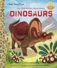 Shealy, D: My Little Golden Book About Dinosaurs