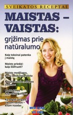 Maistas – vaistas: grįžimas prie natūralumo