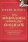 Why Mindfulness is Better than Chocolate