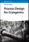 Process Design for Cryogenics