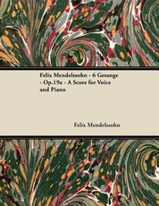 Felix Mendelssohn - 6 GesÃ¤nge - Op.19a - A Score for Voice and Piano