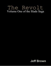 The Revolt: Volume One of the Slade Saga