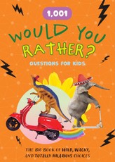 1,001 Would You Rather? Questions for Kids