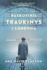 PASKUTINIS TRAUKINYS Į LONDONĄ. Tikrais įvykiais paremta istorija apie vienos moters pastangas išgelbėti dešimt tūkstančių vaikų iš nacių okupuotos Europos