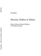 Ethnicity, Children & Habitus; Ethnic Chinese School Children in Northern Ireland