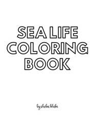 Sea Life Coloring Book for Teens and Young Adults - Create Your Own Doodle Cover (8x10 Softcover Personalized Coloring Book / Activity Book)