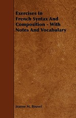 Exercises in French Syntax and Composition - With Notes and Vocabulary