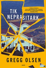 TIK NEPRASITARK. Tikra istorija apie žmogžudystes, šeimos paslaptis ir nenugalimą seserų ryšį