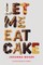 Let Me Eat Cake